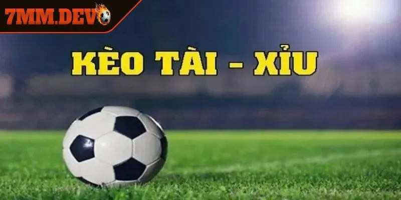 Thấu hiểu kèo tài xỉu bóng đá là gì?